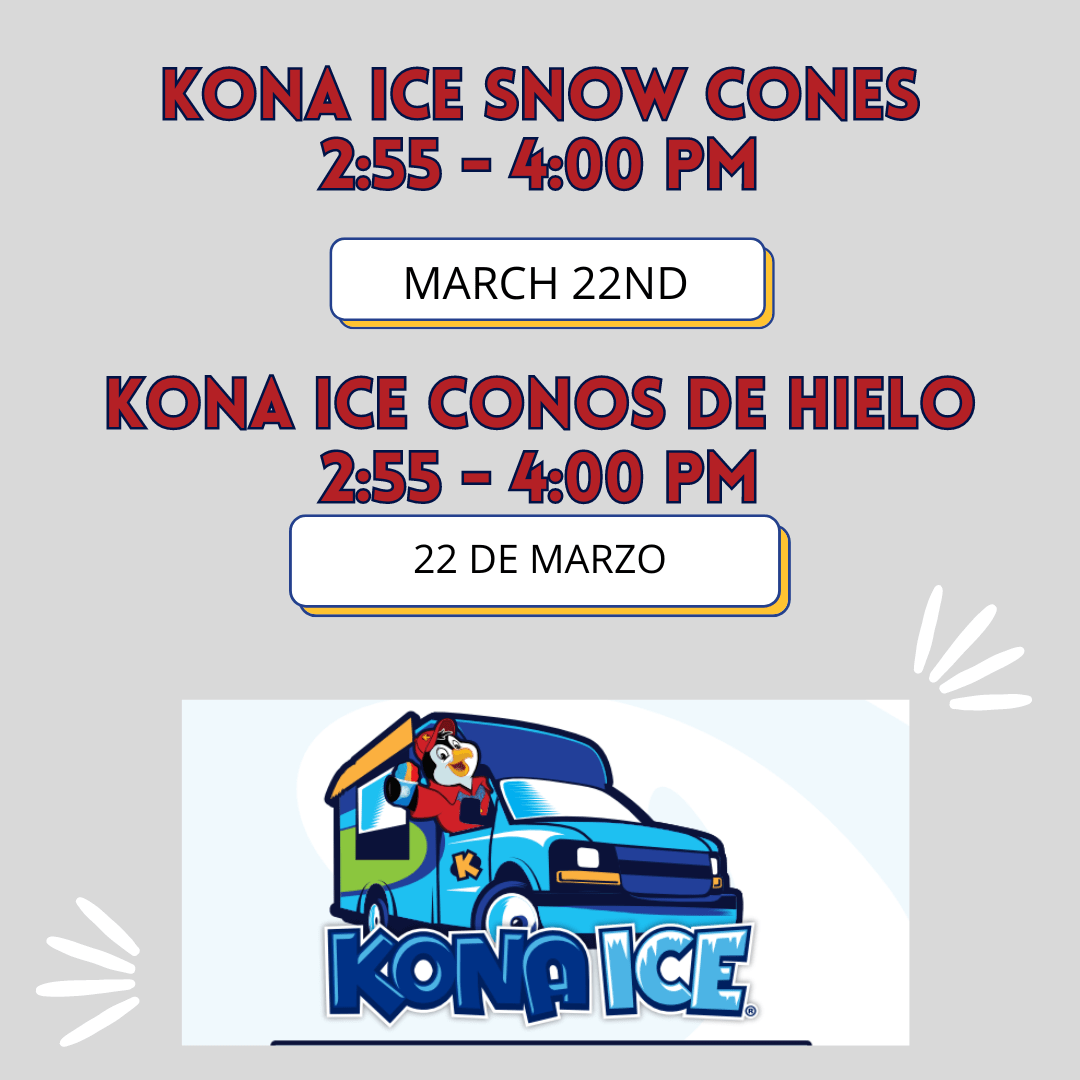 Gray background with Kona Ice logo - blue truck with a penguin coming out. Text reads Kona Ice Snow Cones 2:55-4:00 PM March 22nd, in English and Spanish